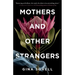 Mothers and Other Strangers