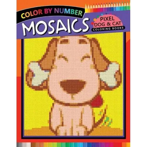 Mosaics Pixel Dog & Cat Coloring Books: Color by Number