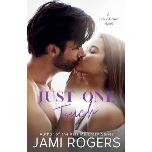 Just One Touch: A Single Dad Best Friend's Sister Romance