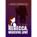 The MERIC Chronicles: Rebecca, Merciful Love