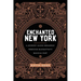 Enchanted New York: A Journey Along Broadway Through Manhattan's Magical Past