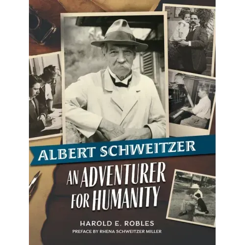 Albert Schweitzer: An Adventurer for Humanity