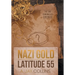 Nazi Gold - Latitude 55