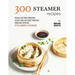 300 Steamer Recipes: Discover Fresh and Healthy Menu from Your Steamer Cooker