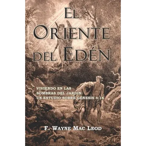 El Oriente del Edén: Viviendo En Las Sombras del Jardín: Un Estudio Sobre Génesis 4:16