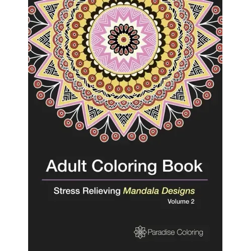 Adult Coloring Books: A Coloring Book for Adults Featuring Stress Relieving Mandalas