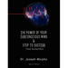 The Power of Your Subconscious Mind & Steps to Success: Think Yourself Rich