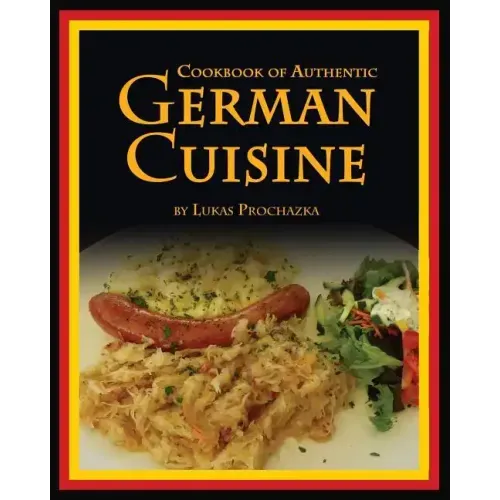 German Cuisine: Cookbook of Authentic German Cuisine