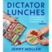 Dictator Lunches: Inspired Meals That Will Compel Even the Toughest of (Tyrants) Children