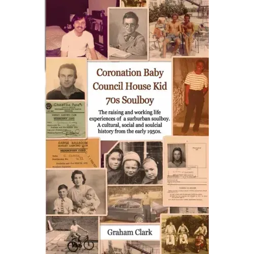 Coronation Baby, Council House Kid, The 1970s: A Soulcial History