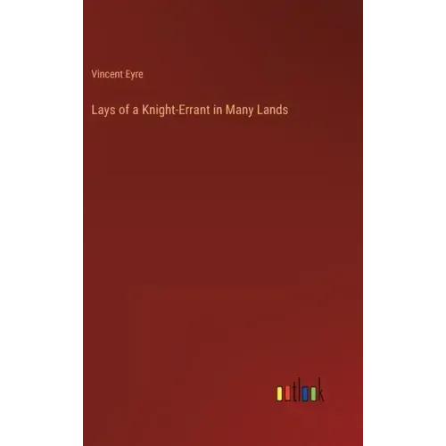 Lays of a Knight-Errant in Many Lands