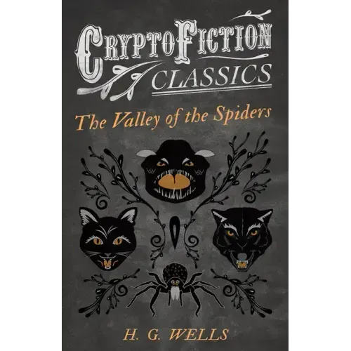 The Valley of the Spiders (Cryptofiction Classics - Weird Tales of Strange Creatures)