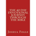 The 40 Day Devotional Journey Through The Bible