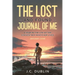 The Lost and Found Journal of Me: A Year in the Life of the Coolest Boy Who Ever Lived (January-June)
