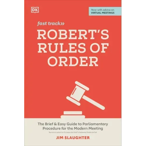 Robert's Rules of Order Fast Track: The Brief and Easy Guide to Parliamentary Procedure for the Modern Meeting