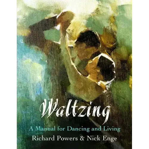 Waltzing: A Manual for Dancing and Living