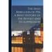 The Irish Rebellion of 1916 A Brief History of the Revolt and its Suppression