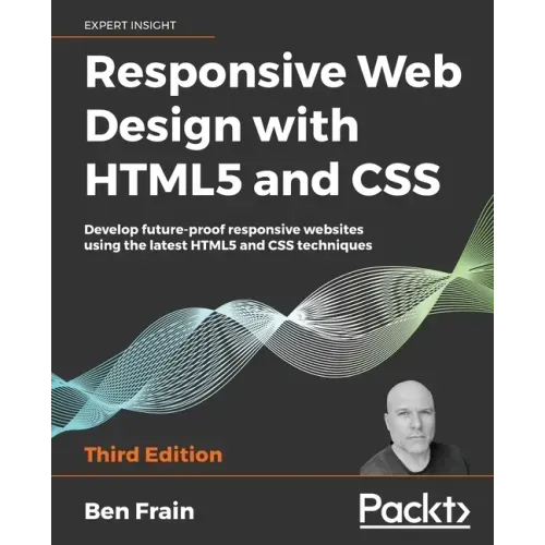 Responsive Web Design with HTML5 and CSS: Develop future-proof responsive websites using the latest HTML5 and CSS techniques
