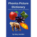 Phonics Picture Dictionary: A Guide for Students, Parents and Teachers