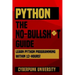 Python The No-Bullsh*t Guide: Learn Python Programming Within 12 Hours!