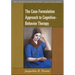 The Case Formulation Approach to Cognitive-Behavior Therapy