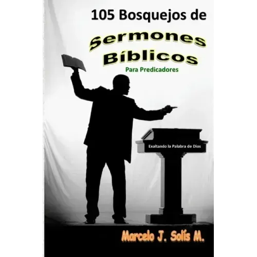 105 Bosquejos de Sermones Bíblicos: Para Predicadores