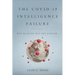 The COVID-19 Intelligence Failure: Why Warning Was Not Enough