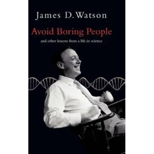 Avoid Boring People: Lessons from a Life in Science