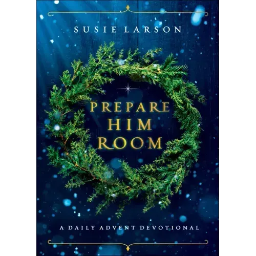 Prepare Him Room: A Daily Advent Devotional