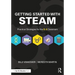 Getting Started with Steam: Practical Strategies for the K-8 Classroom