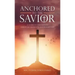 Anchored to the Savior: A Guide to Understand Christian Salvation and Redemption