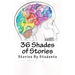 36 Shades of Stories: A Short Story Collection