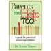 Parents Need Help Too: A Guide for Parents of School Age Children