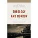 Theology and Horror: Explorations of the Dark Religious Imagination