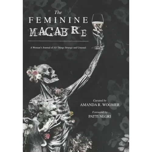The Feminine Macabre: A Woman's Journal of All Things Strange and Unusual