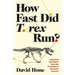 How Fast Did T. Rex Run?: Unsolved Questions from the Frontiers of Dinosaur Science
