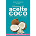 El fenomeno del aceite de coco: Adelgaza - Desintoxica - Embellece - Deleita
