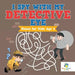 I Spy with My Detective Eye Mazes for Kids Age 6