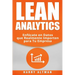 Lean Analytics: Enfócate en Datos que Realmente Importen para Tu Empresa