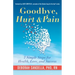 Goodbye, Hurt & Pain: 7 Simple Steps for Health, Love, and Success (Emotional Intelligence Book for a Life of Success)