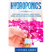 Hydroponics: Everything You Should about Fruits, Herbs and Vegetables Growing Systems