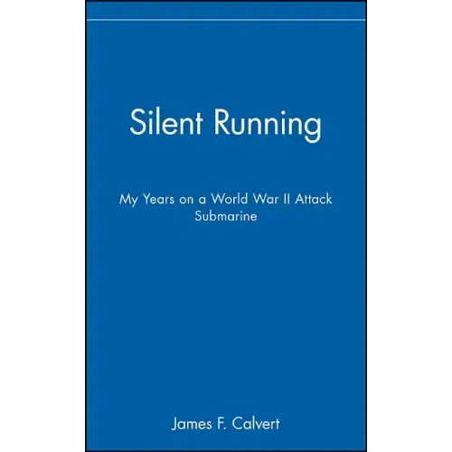 Silent Running: My Years on a World War II Attack Submarine