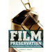 Film Preservation: Competing Definitions of Value, Use, and Practice