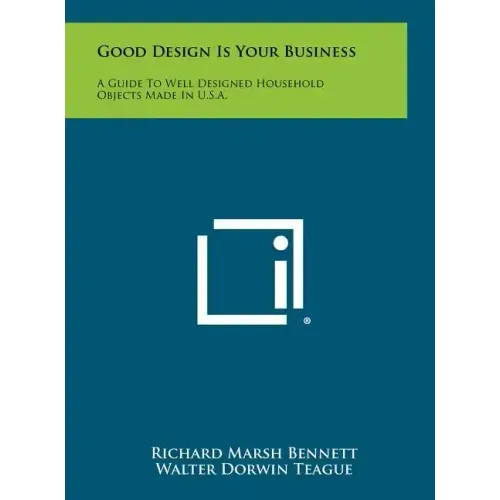 Good Design Is Your Business: A Guide to Well Designed Household Objects Made in U.S.A.