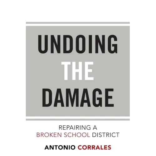 Undoing the Damage: Repairing a Broken School District