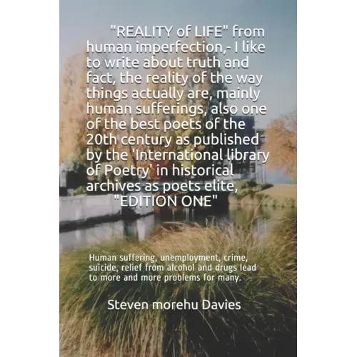 REALITY OF LIFE from human imperfection, - I like to write about truth and fact, also I am one of the best poets and poems of the 20th century,: Human