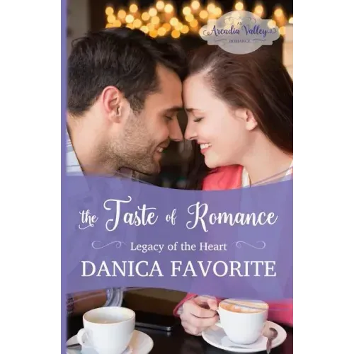 The Taste of Romance: Legacy of the Heart book three