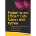 Productive and Efficient Data Science with Python: With Modularizing, Memory Profiles, and Parallel/Gpu Processing