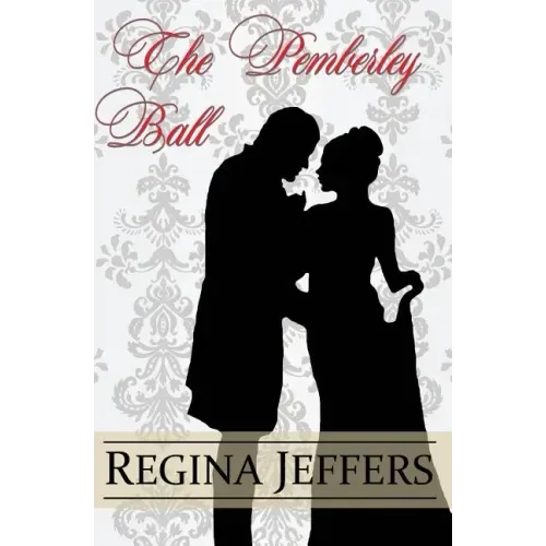The Pemberley Ball: A Pride and Prejudice Vagary Novella