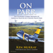On Parr: The Stunning Combat Missions of American Fighter Ace, Colonel Ralph Parr